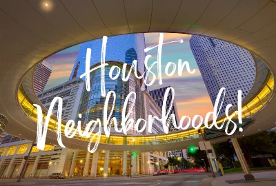 A Comprehensive Guide to Houston's Neighborhoods